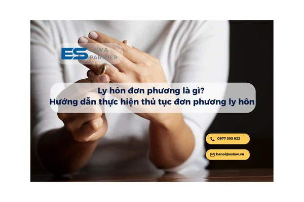 Ly hôn đơn phương là gì? Hướng dẫn thực hiện thủ tục đơn phương ly hôn