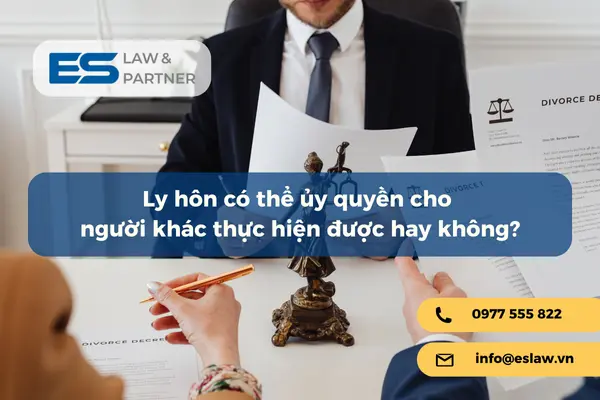 Ly hôn có thể ủy quyền cho người khác thực hiện được hay không?