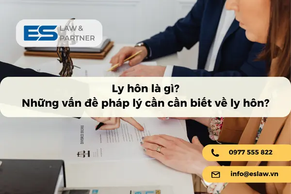 Ly hôn là gì? Những vấn đề pháp lý cần cần biết về ly hôn?